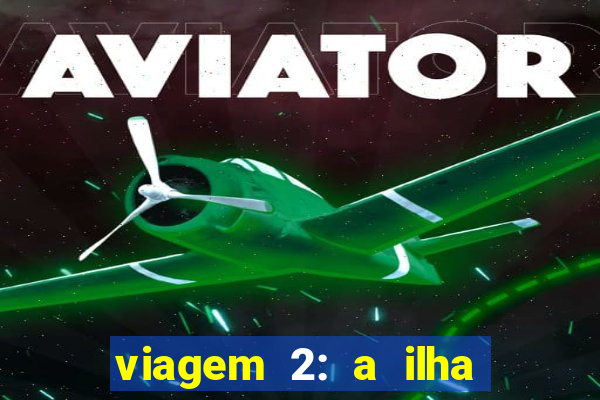 viagem 2: a ilha misteriosa filme completo dublado superflix